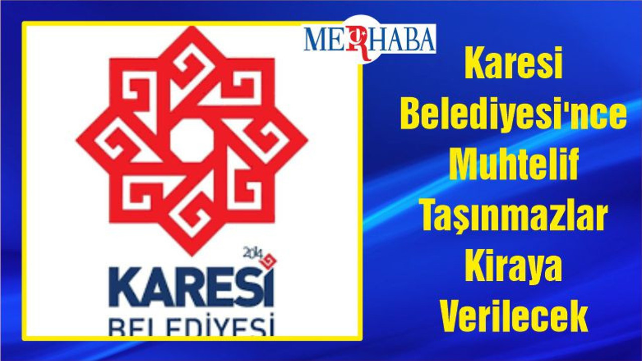 Karesi Belediyesi'nce Muhtelif Taşınmazlar Kiraya Verilecek