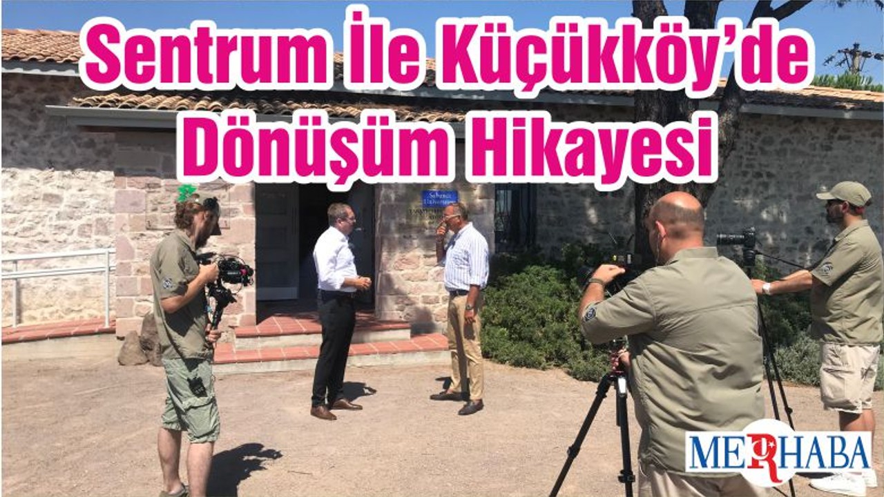 Sentrum İle Küçükköy’de Dönüşüm Hikayesi