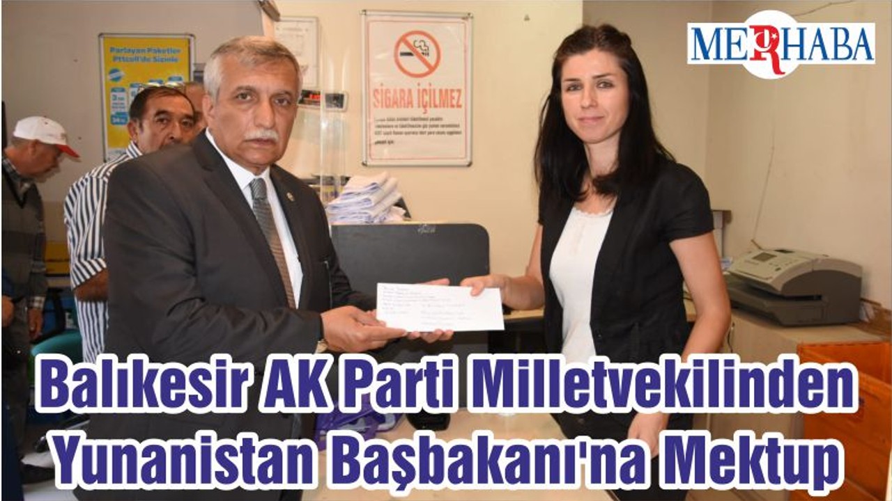 Balıkesir AK Parti Milletvekilinden Yunanistan Başbakanı'na Mektup