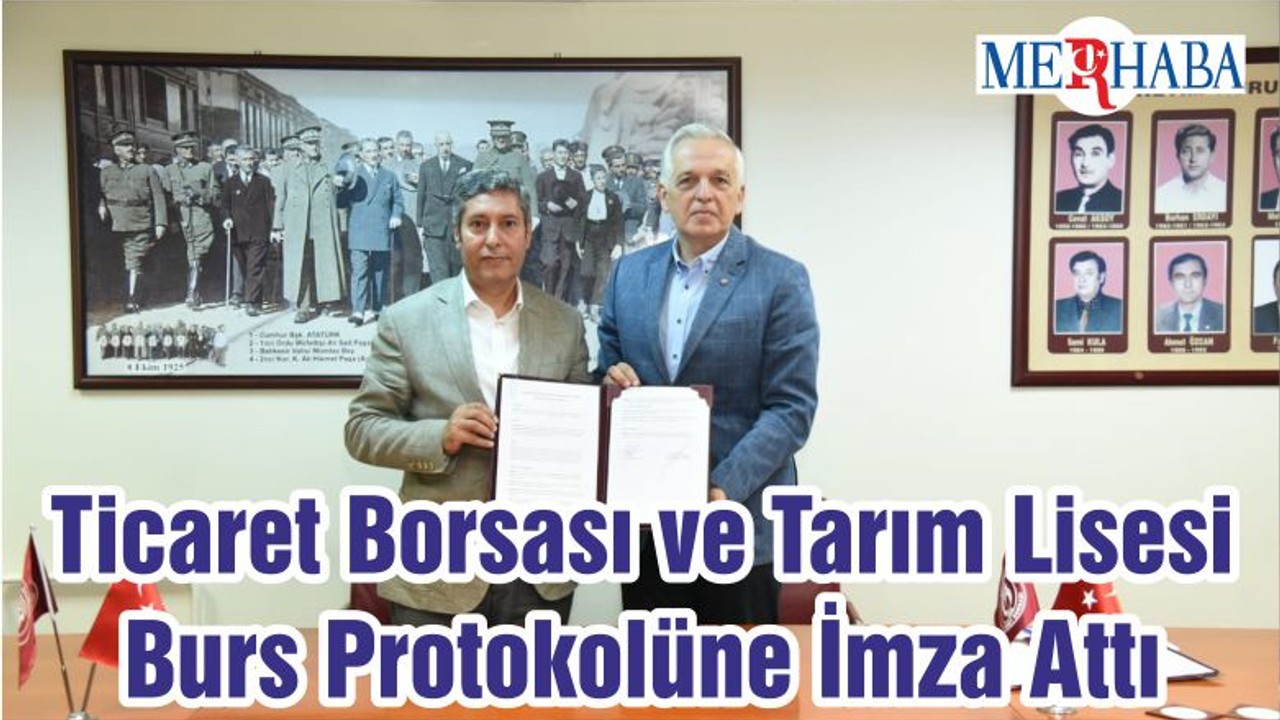Ticaret Borsası ve Tarım Lisesi Burs Protokolüne İmza Attı