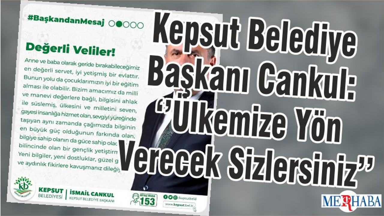 Kepsut Belediye Başkanı Cankul: ‘’Ülkemize Yön Verecek Sizlersiniz’’