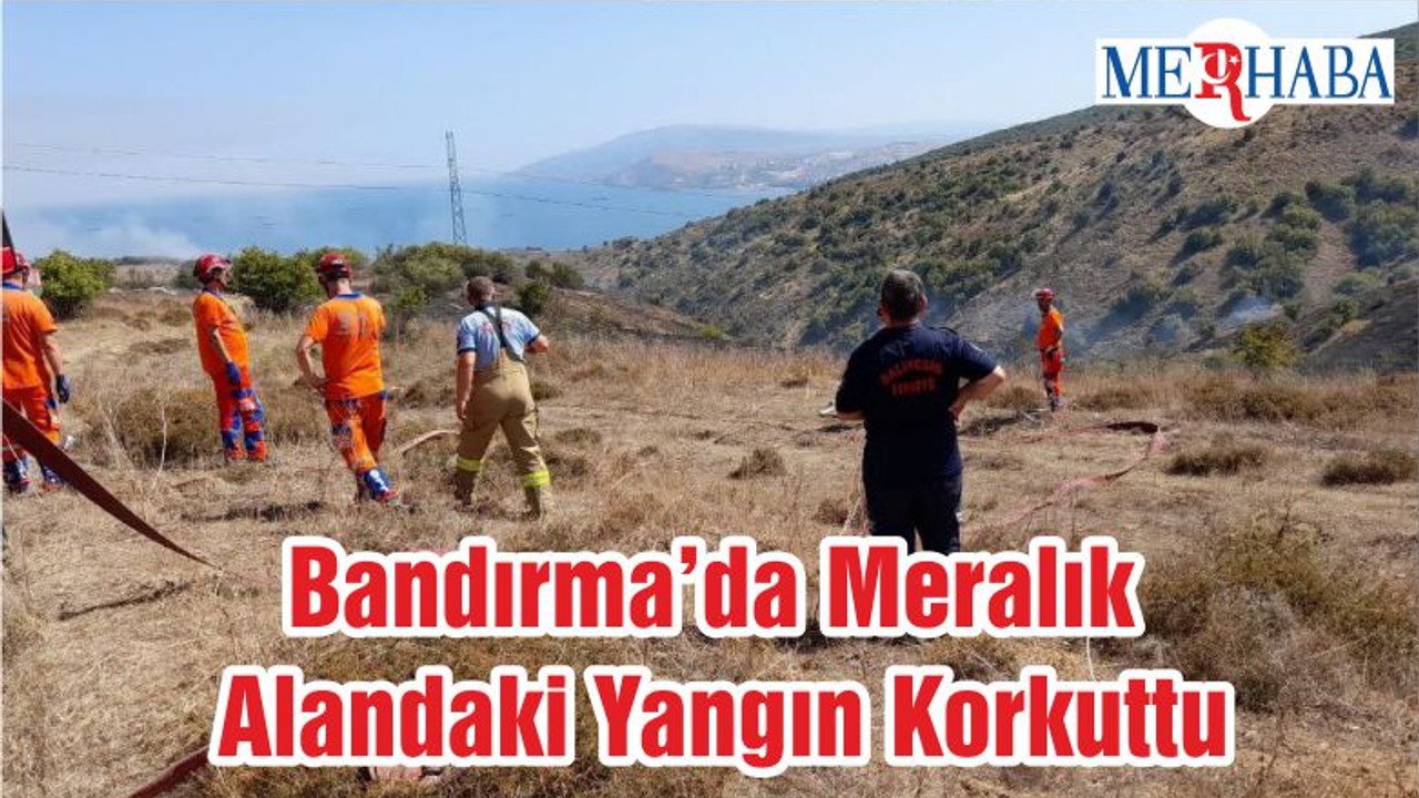 Bandırma’da Meralık Alandaki Yangın Korkuttu