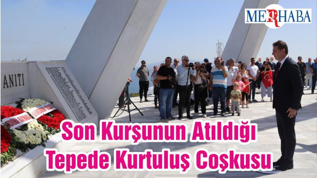 Son Kurşunun Atıldığı Tepede Kurtuluş Coşkusu