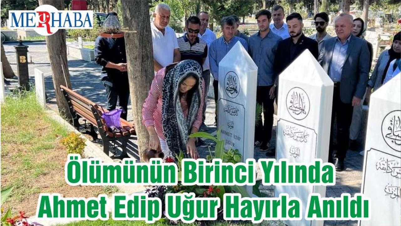 Ölümünün Birinci Yılında Ahmet Edip Uğur Hayırla Anıldı