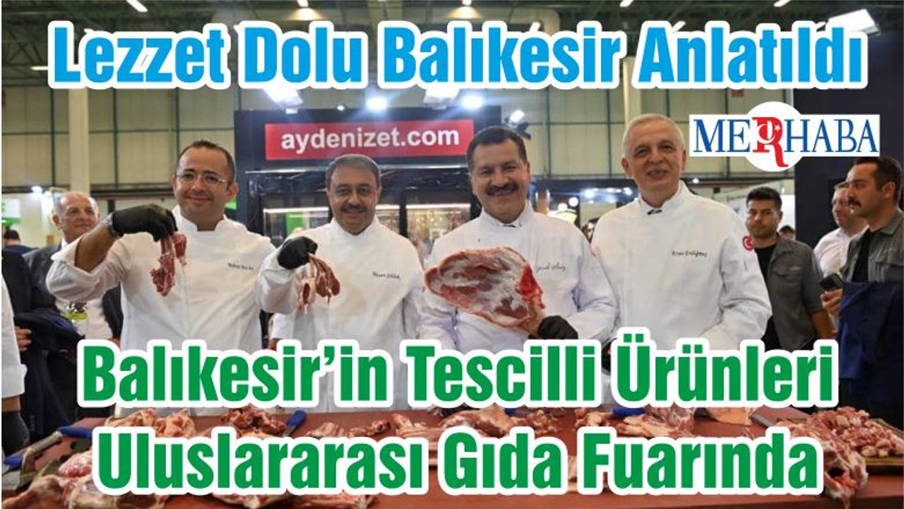 Balıkesir’in Tescilli Ürünleri Uluslararası Gıda Fuarında