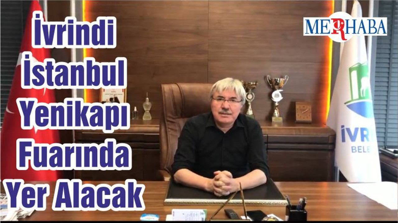 İvrindi İstanbul Yenikapı Fuarında Yer Alacak