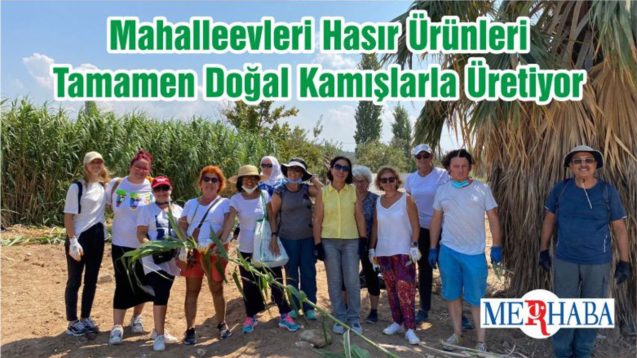 Mahalleevleri Hasır Ürünleri Tamamen Doğal Kamışlarla Üretiyor