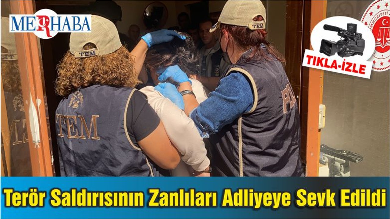 Terör Saldırısının Zanlıları Adliyeye Sevk Edildi