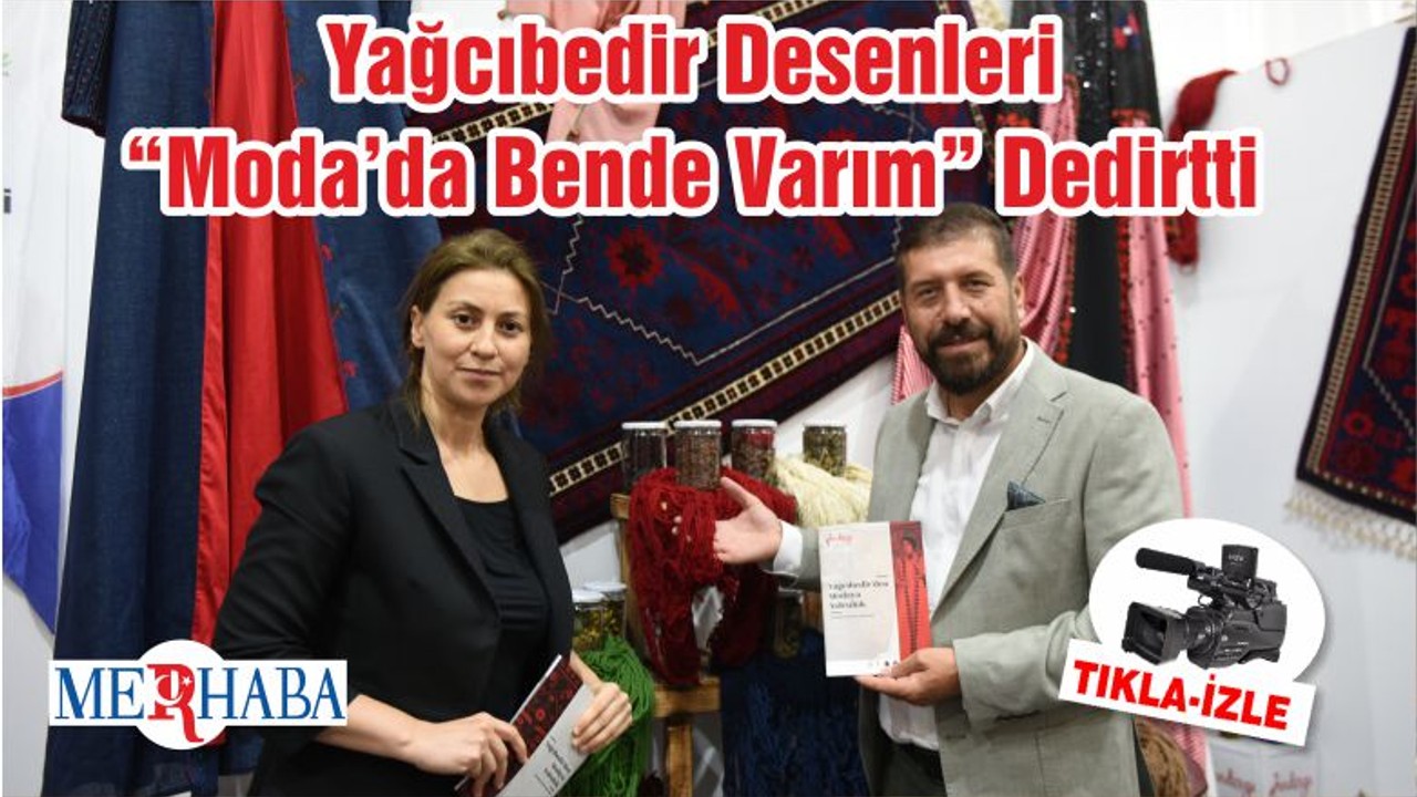 Yağcıbedir Desenleri “Moda’da Bende Varım” Dedirtti