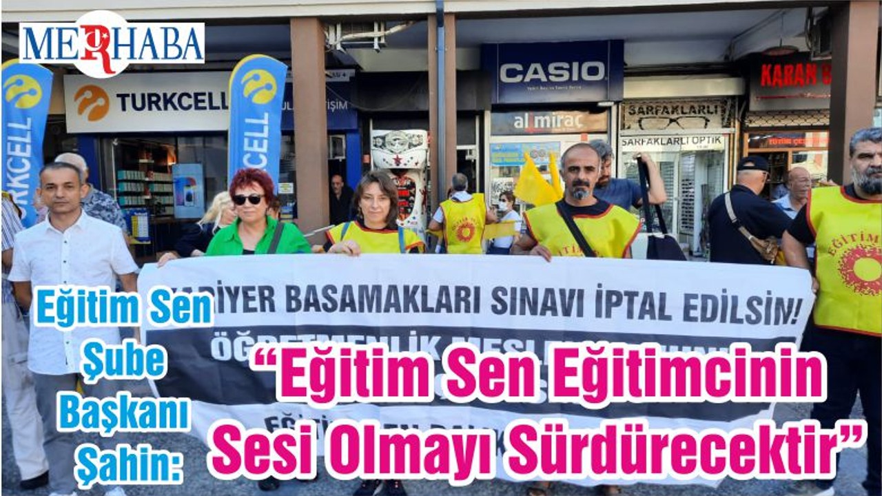 Eğitim Sen Şube Başkanı Şahin: “Eğitim Sen Eğitimcinin Sesi Olmayı Sürdürecektir”