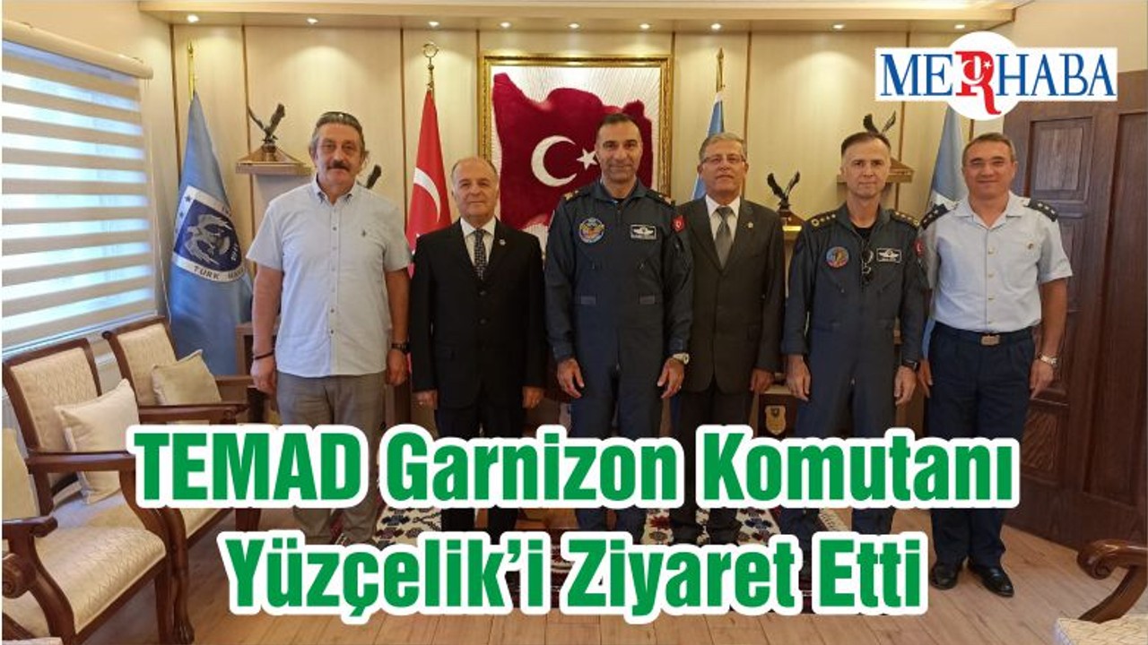 TEMAD Garnizon Komutanı Yüzçelik’i Ziyaret Etti