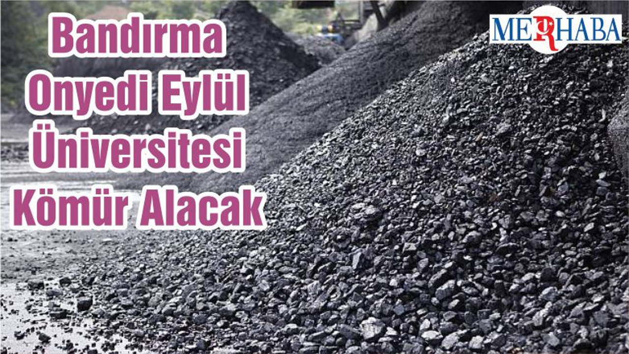 Bandırma Onyedi Eylül Üniversitesi Kömür Alacak