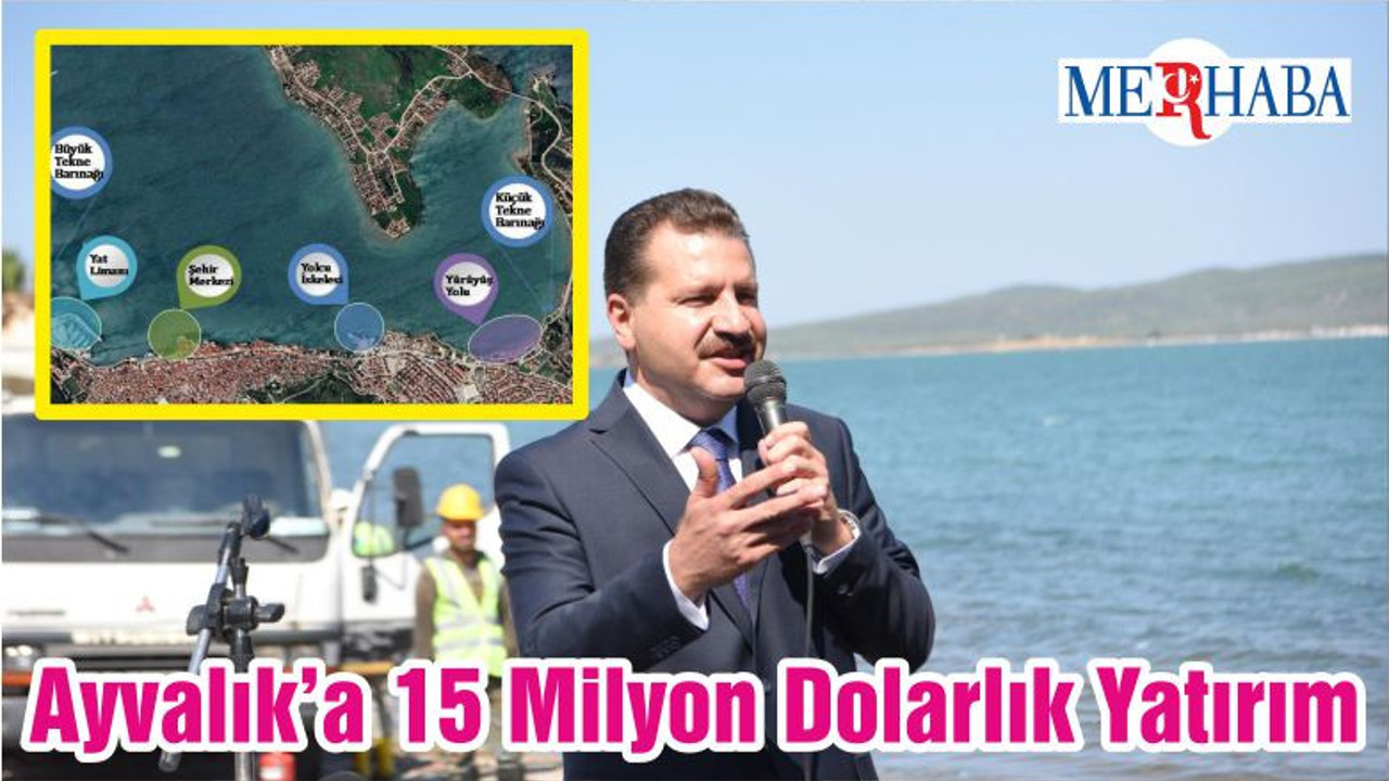 Ayvalık’a 15 Milyon Dolarlık Yatırım