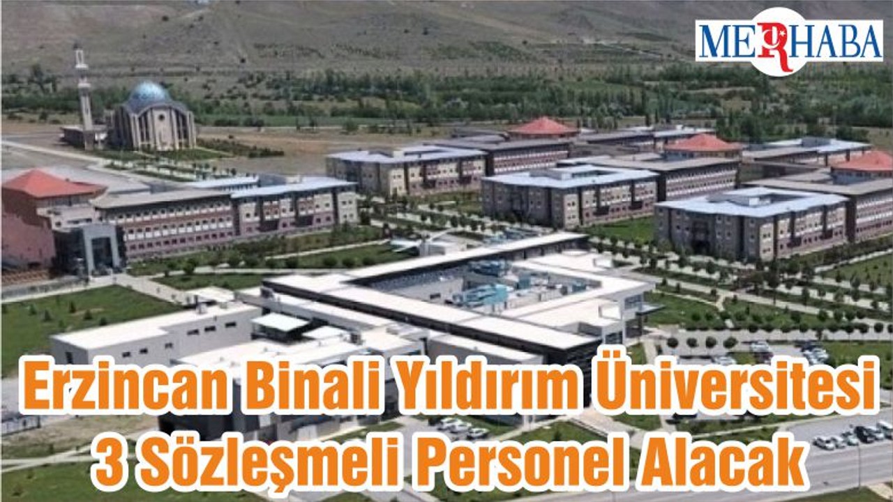 Erzincan Binali Yıldırım Üniversitesi 3 Sözleşmeli Personel Alacak