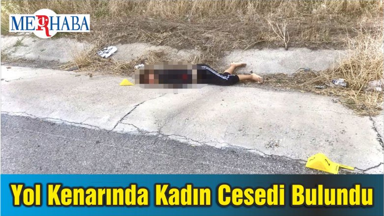 Yol Kenarında Kadın Cesedi Bulundu