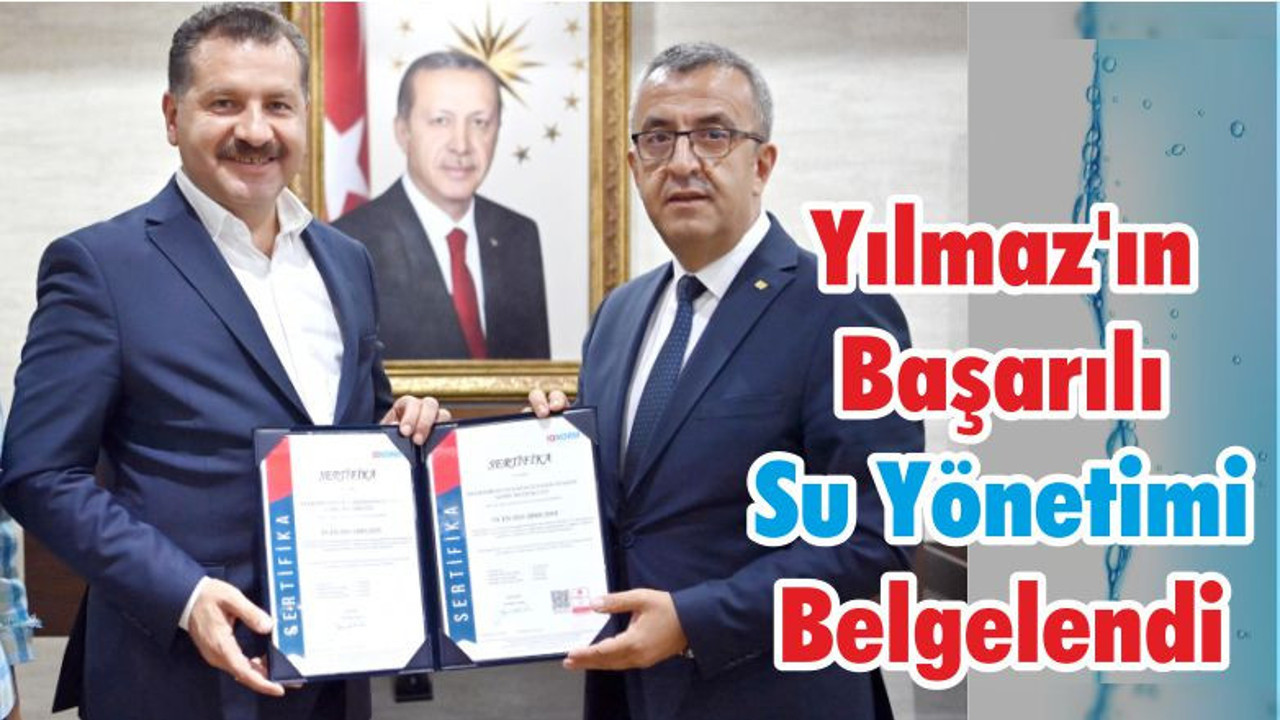Yılmaz'ın Başarılı Su Yönetimi Belgelendi