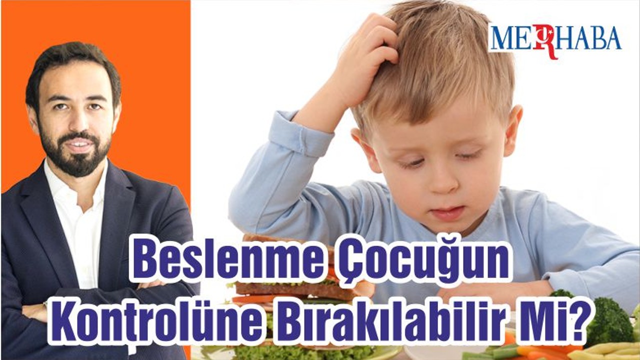 Beslenme Çocuğun Kontrolüne Bırakılabilir Mi?
