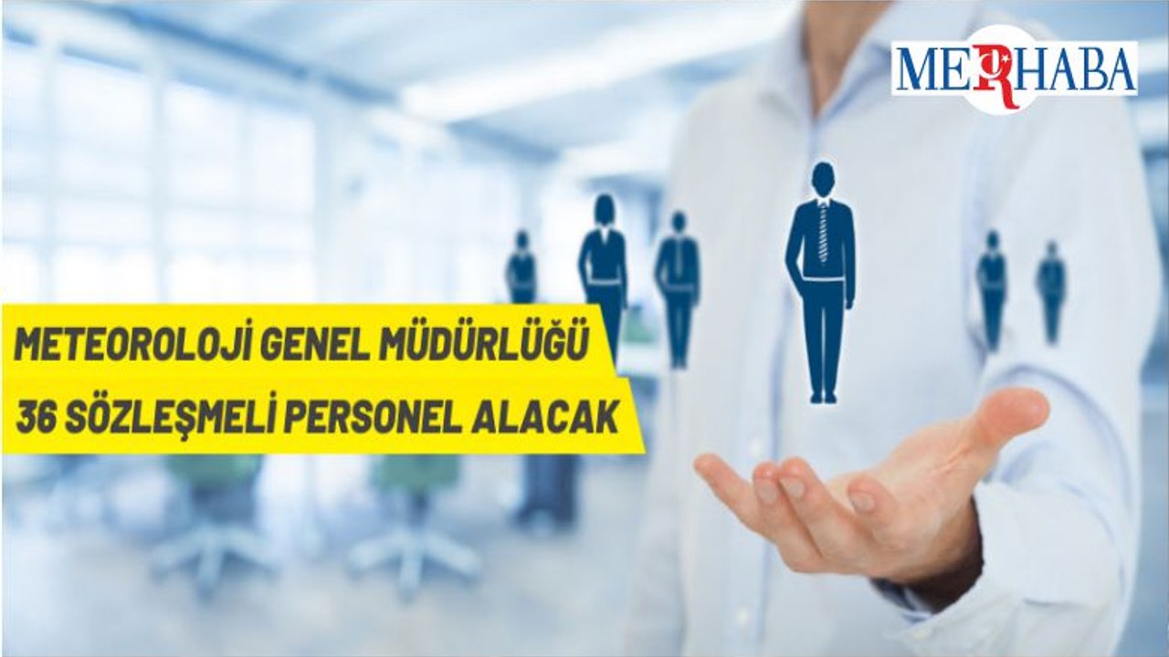 Meteoroloji Genel Müdürlüğü Sözleşmeli Personel Alacak