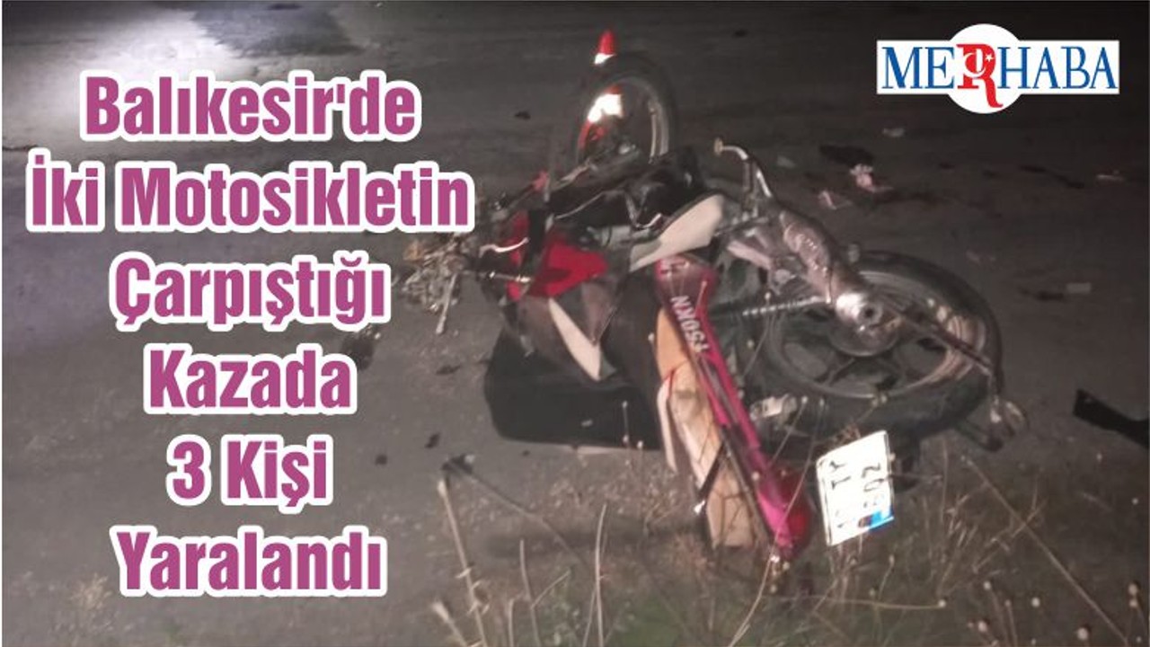 Balıkesir'de İki Motosikletin Çarpıştığı Kazada 3 Kişi Yaralandı