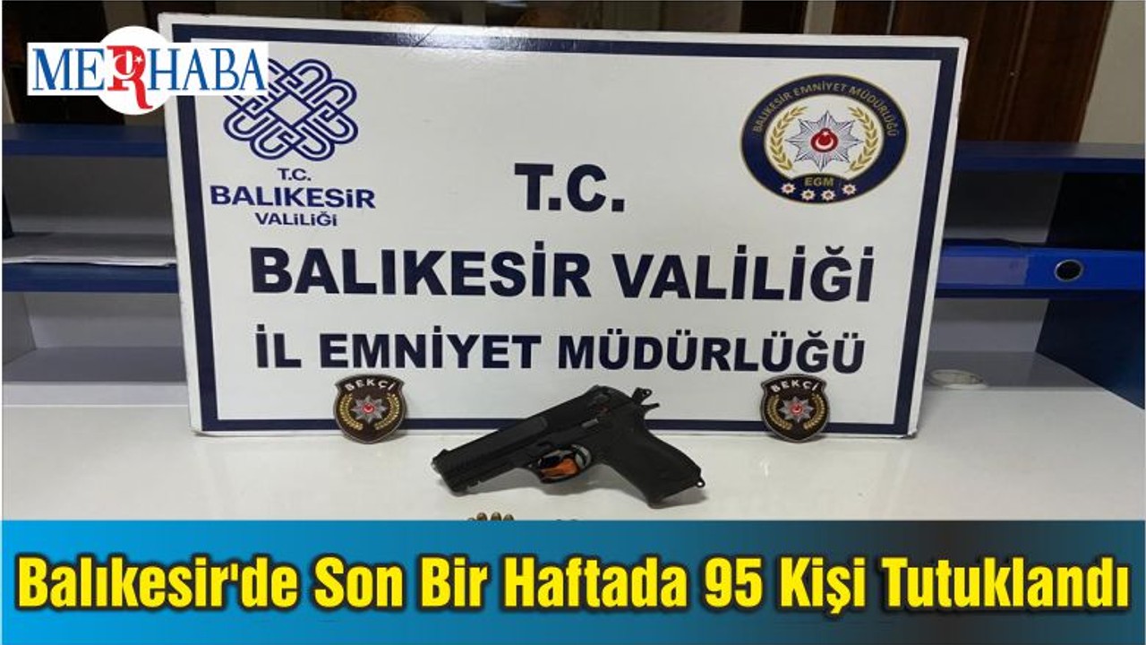 Balıkesir'de Son Bir Haftada 95 Kişi Tutuklandı