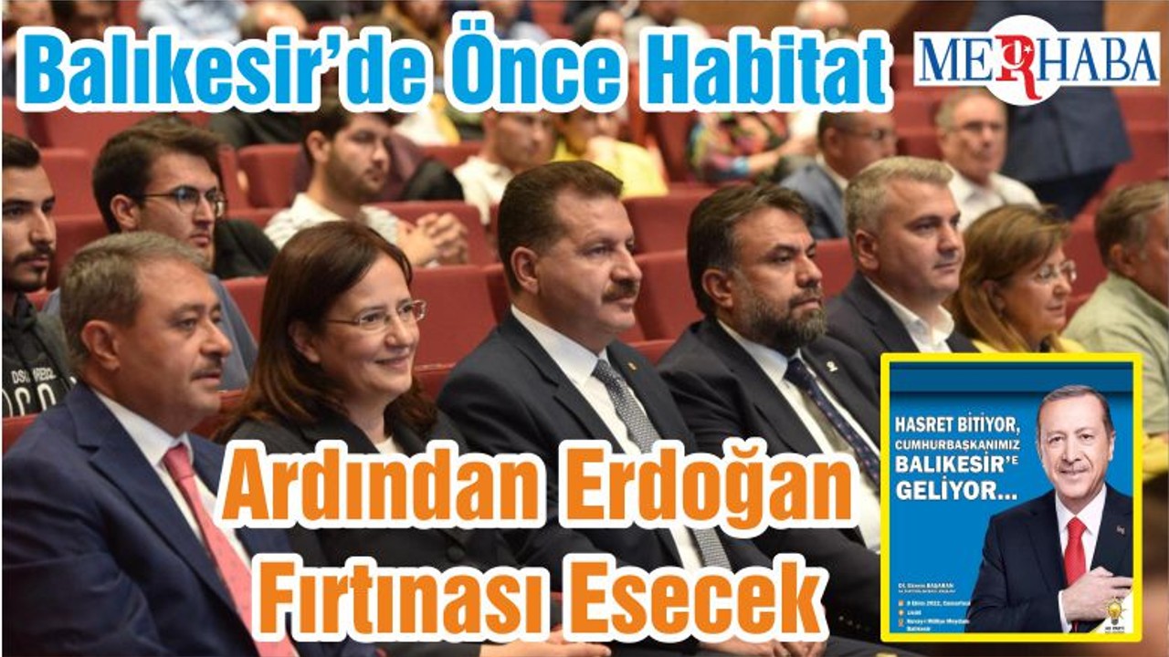 Balıkesir’de Önce Habitat Ardından Erdoğan Fırtınası Esecek