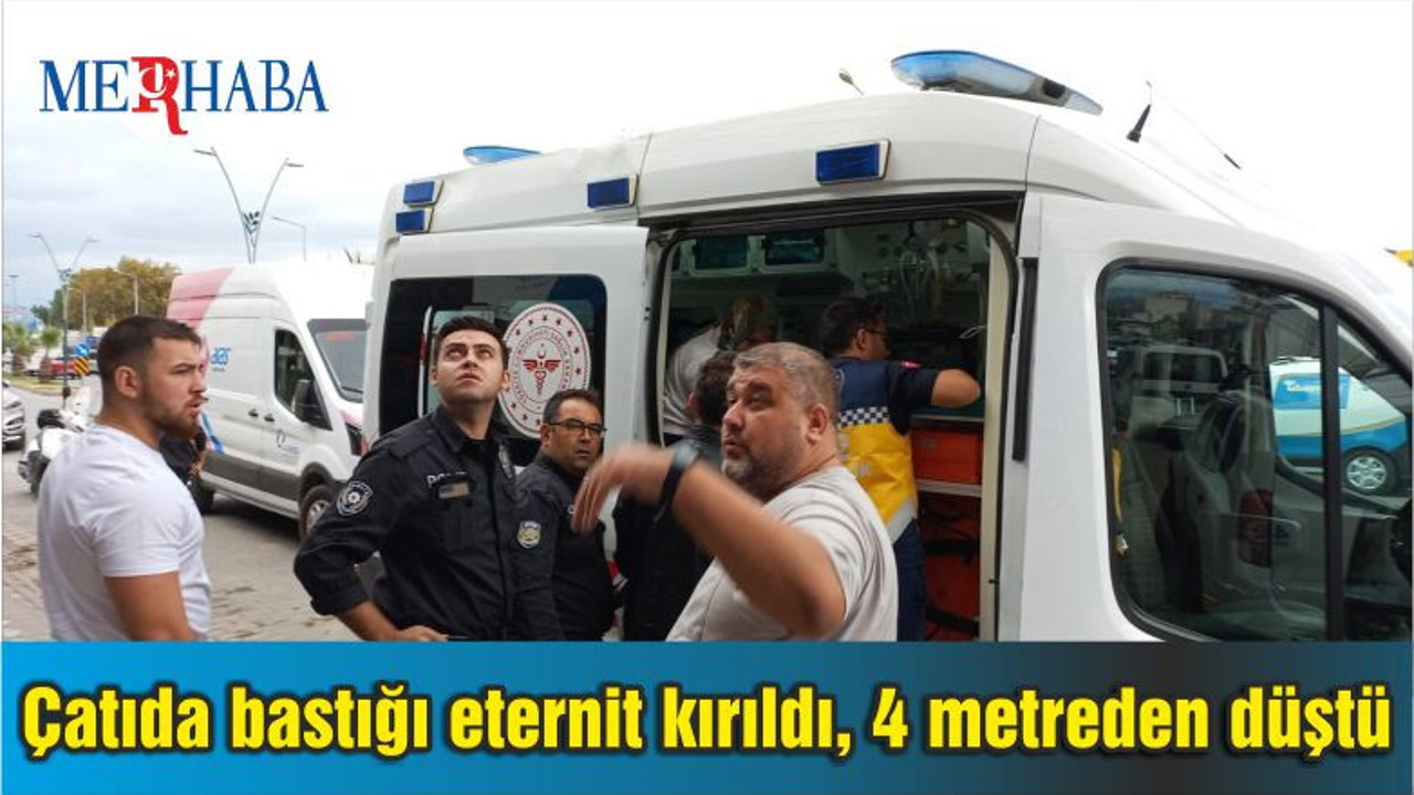 Çatıda bastığı eternit kırıldı Hastanelik Oldu 4 metreden aşağıya düştü