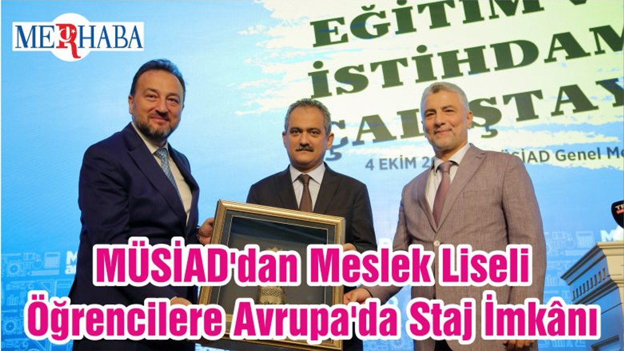 MÜSİAD'dan Meslek Liseli Öğrencilere Avrupa'da Staj İmkânı
