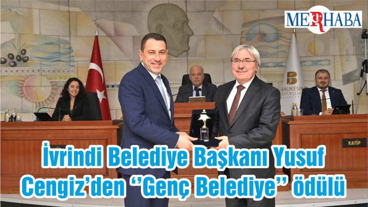 İvrindi Belediye Başkanı Yusuf Cengiz’den ‘’Genç Belediye’’ ödülü