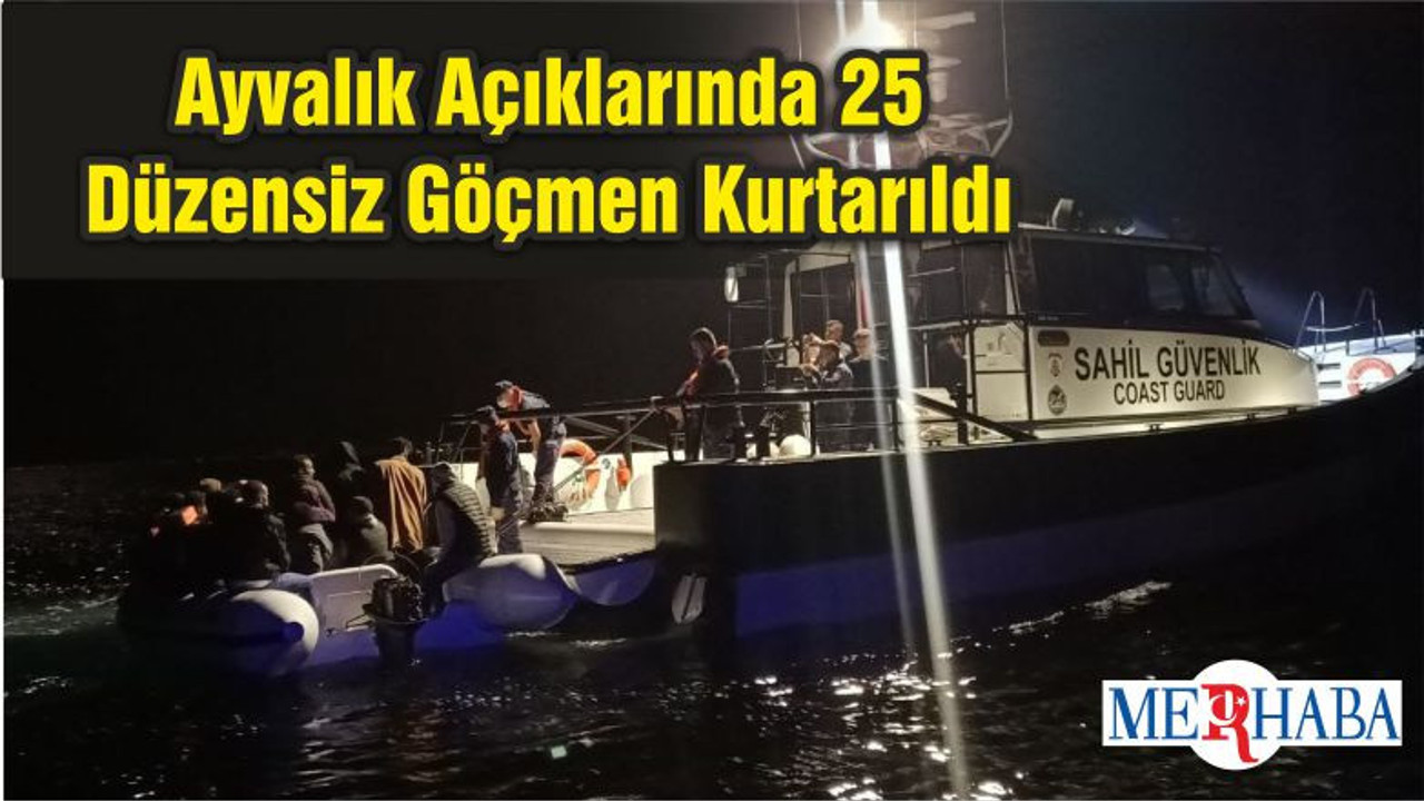 Ayvalık Açıklarında 25 Düzensiz Göçmen Kurtarıldı