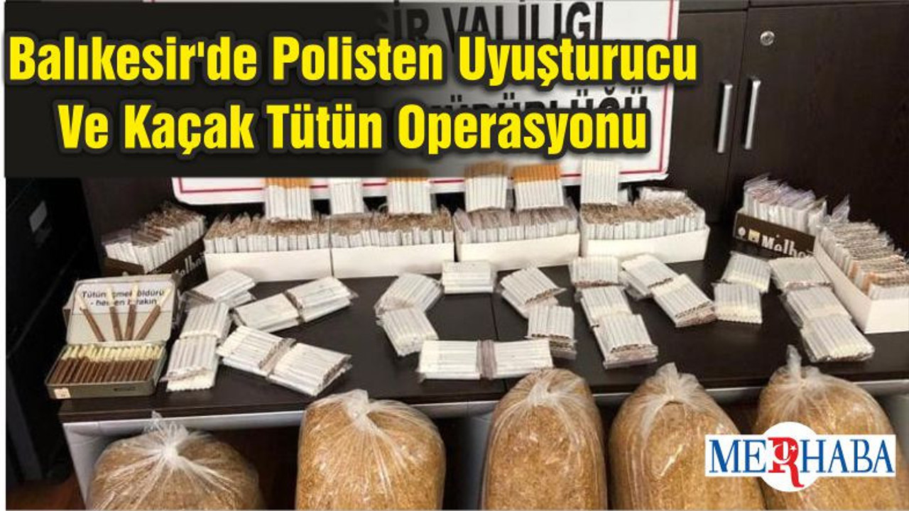 Balıkesir'de Polisten Uyuşturucu Ve Kaçak Tütün Operasyonu