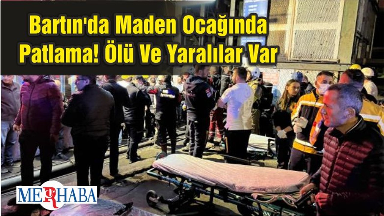 Bartın'da Maden Ocağında Patlama! Ölü Ve Yaralılar Var
