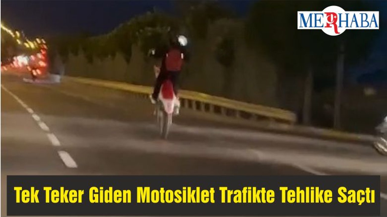 Tek Teker Giden Motosiklet Trafikte Tehlike Saçtı