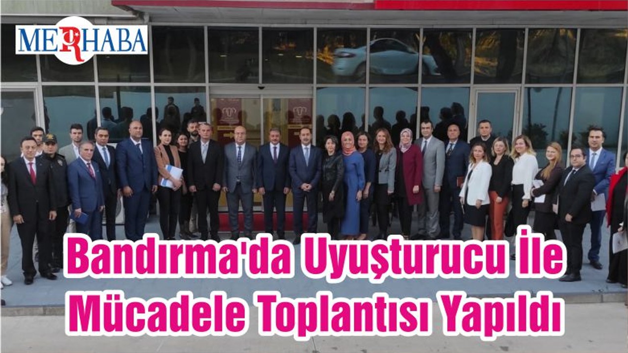 Bandırma'da Uyuşturucu İle Mücadele Toplantısı Yapıldı