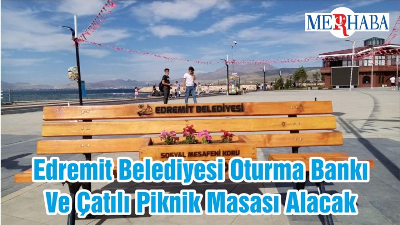 Edremit Belediyesi Oturma Bankı Ve Çatılı Piknik Masası Alacak