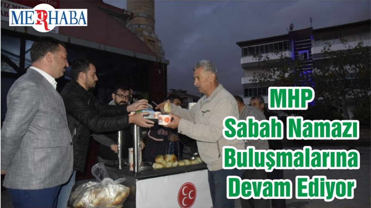 MHP Sabah Namazı Buluşmalarına Devam Ediyor