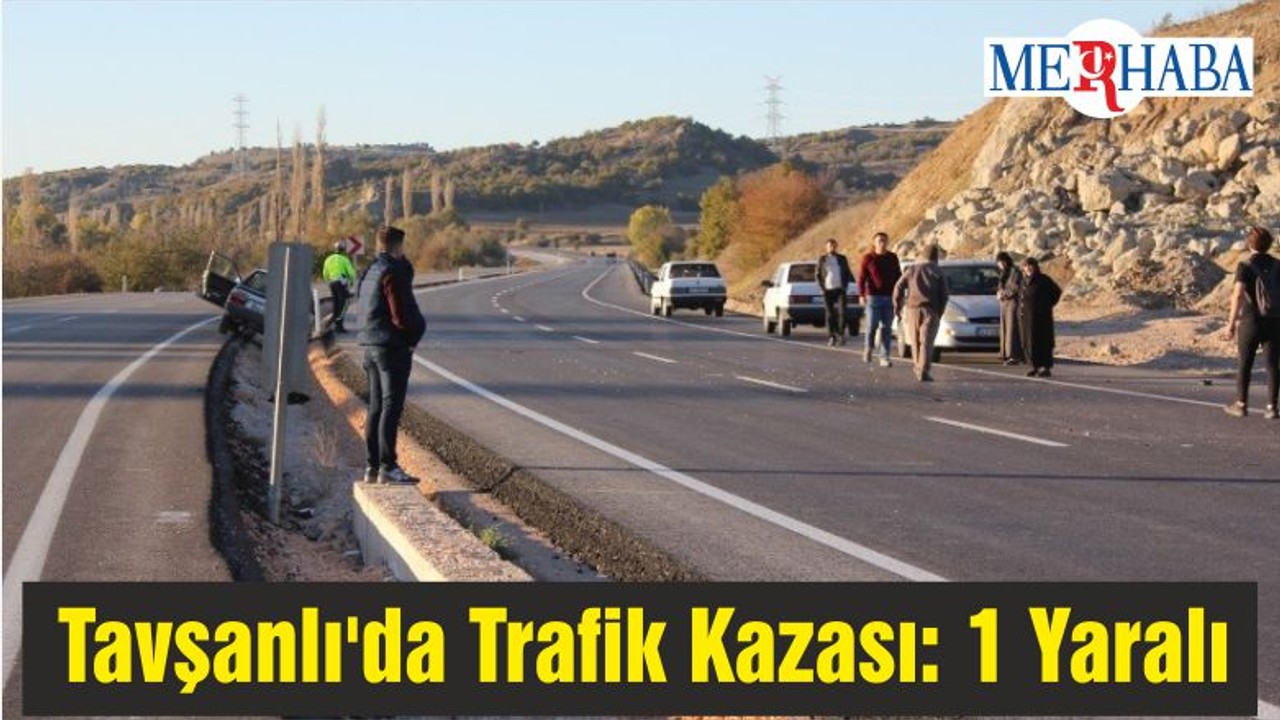 Tavşanlı'da Trafik Kazası: 1 Yaralı