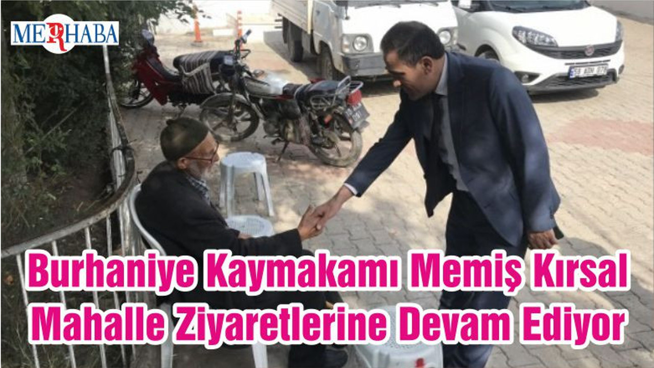 Burhaniye Kaymakamı Memiş Kırsal Mahalle Ziyaretlerine Devam Ediyor