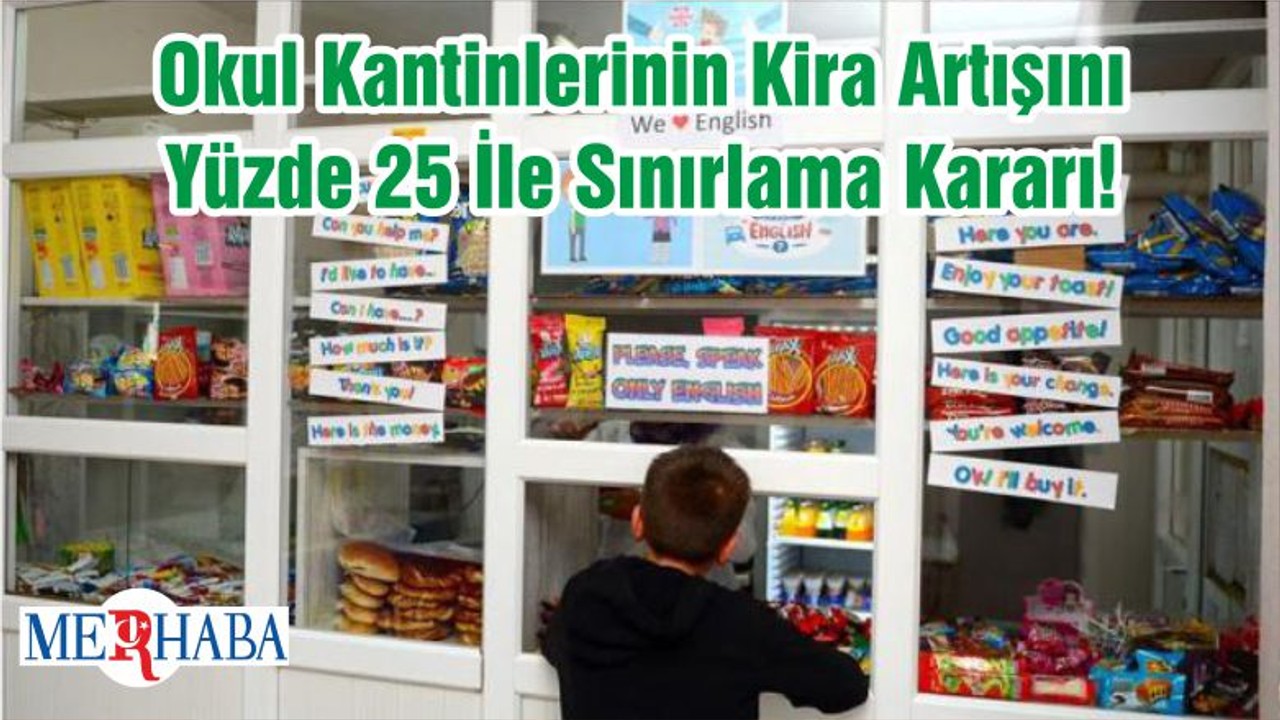 Okul Kantinlerinin Kira Artışını Yüzde 25 İle Sınırlama Kararı!