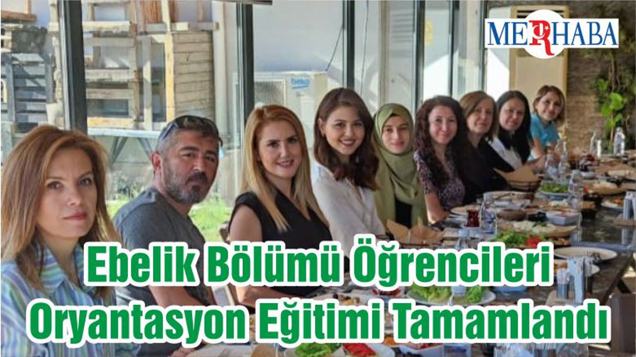 Ebelik Bölümü Öğrencileri Oryantasyon Eğitimi Tamamlandı