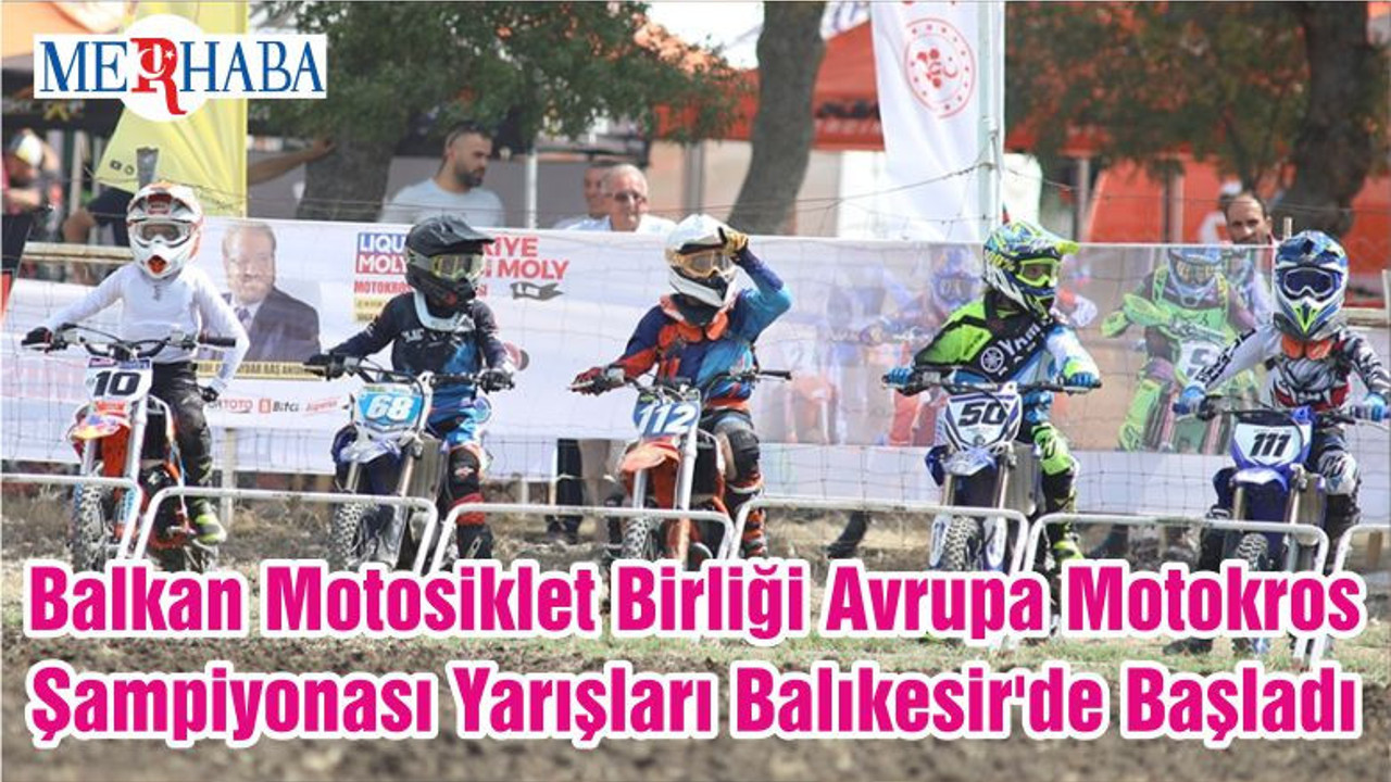 Balkan Motosiklet Birliği Avrupa Motokros Şampiyonası Yarışları Balıkesir'de Başladı