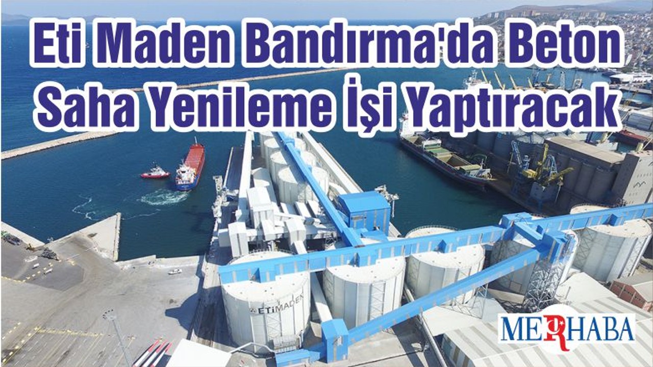 Eti Maden Bandırma'da Beton Saha Yenileme İşi Yaptıracak