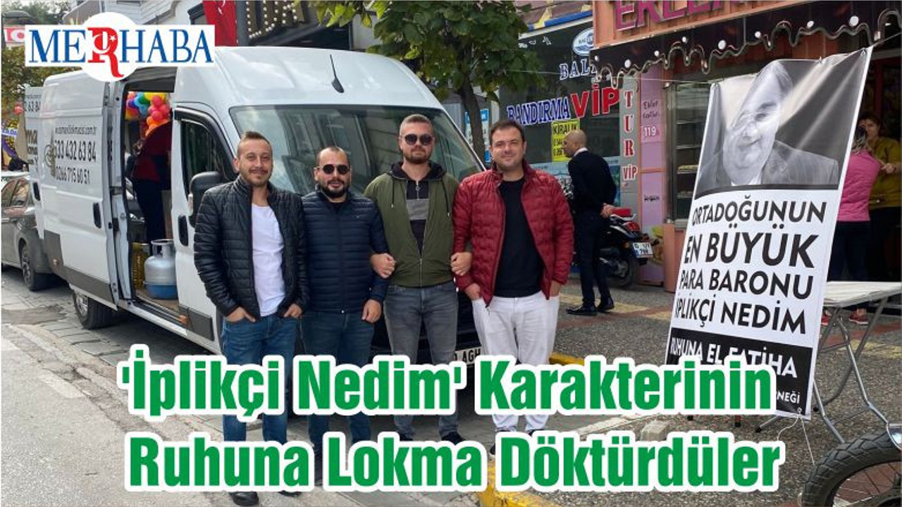 'İplikçi Nedim' Karakterinin Ruhuna Lokma Döktürdüler