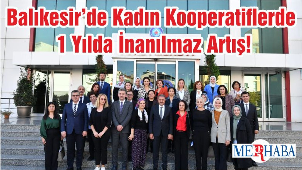 Balıkesir’de Kadın Kooperatiflerde 1 Yılda İnanılmaz Artış!