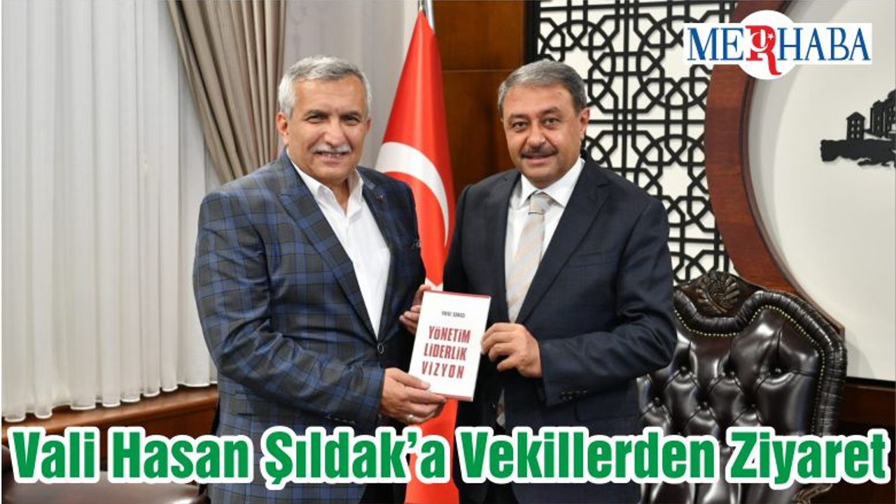 Vali Hasan Şıldak’a Vekillerden Ziyaret