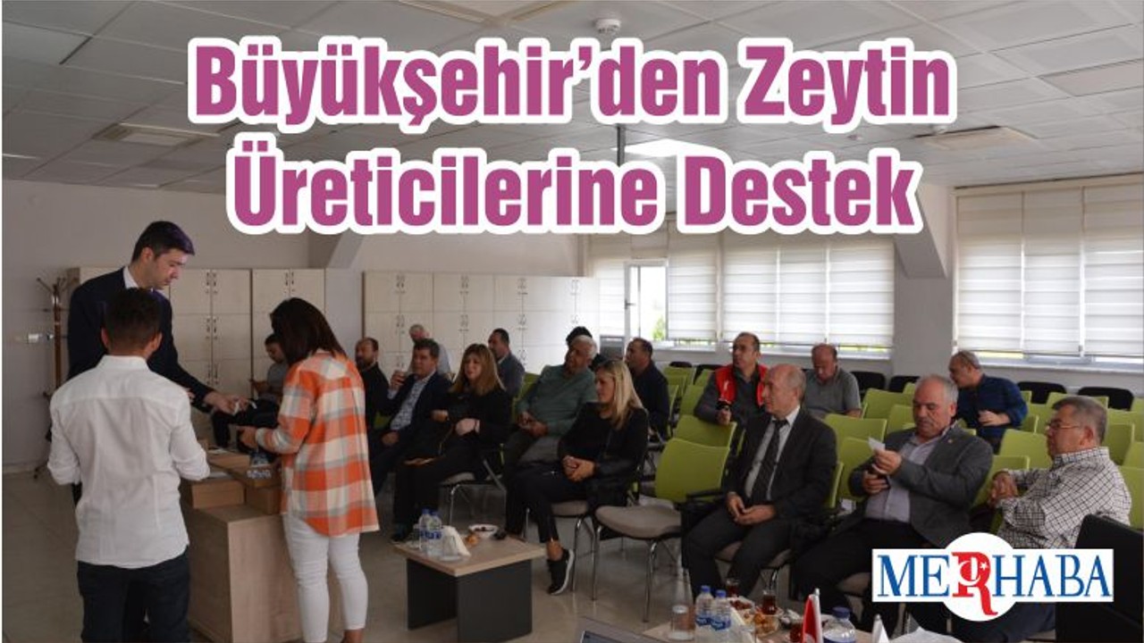 Büyükşehir’den Zeytin Üreticilerine Destek