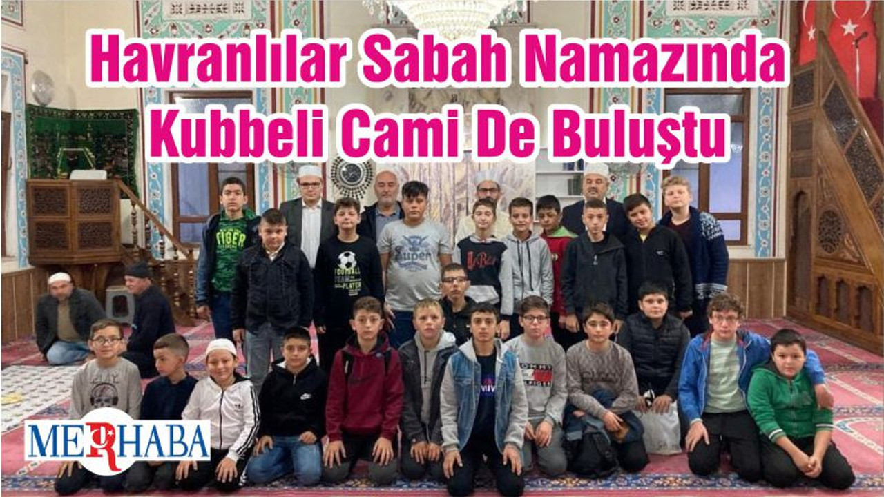 Havranlılar Sabah Namazında Kubbeli Cami De Buluştu