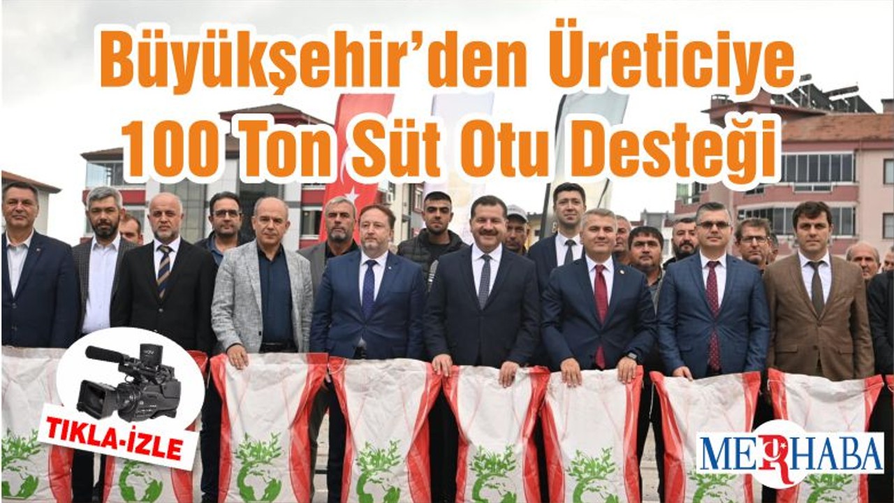Büyükşehir’den Üreticiye 100 Ton Süt Otu Desteği