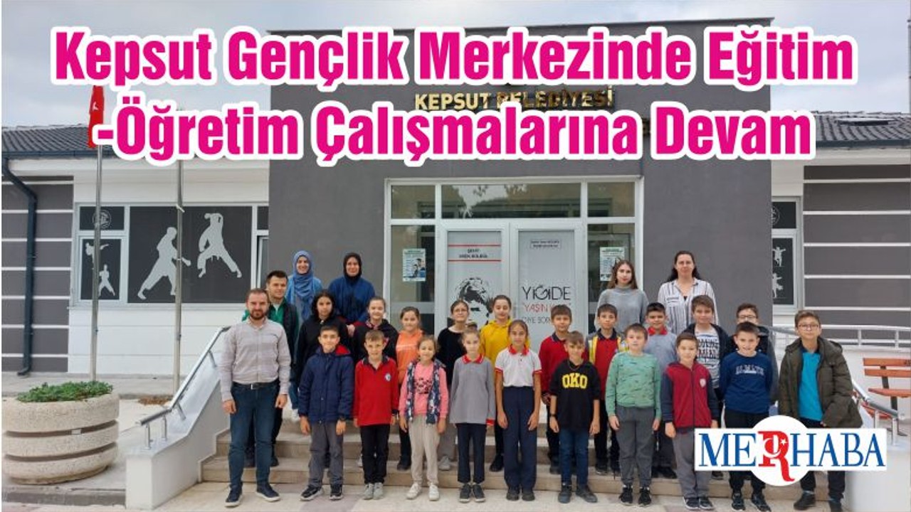 Kepsut Gençlik Merkezinde Eğitim-Öğretim Çalışmalarına Devam