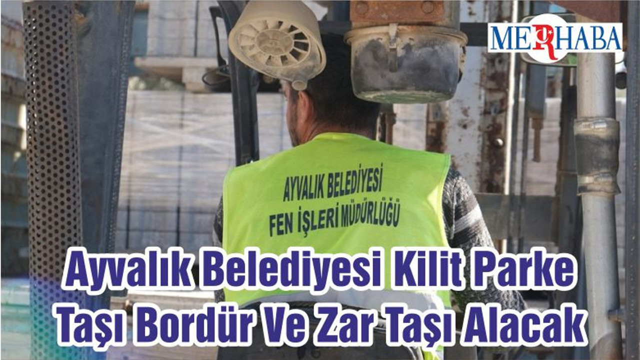 Ayvalık Belediyesi Kilit Parke Taşı Bordür Ve Zar Taşı Alacak