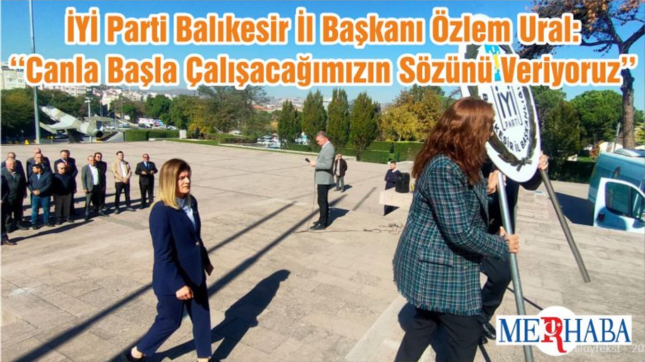 İYİ Parti Balıkesir İl Başkanı Özlem Ural: ‘‘Canla Başla Çalışacağımızın Sözünü Veriyoruz’’